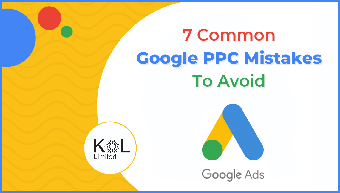 7 Common Google PPC Mistakes To Avoid